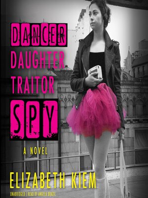cover image of Dancer, Daughter, Traitor, Spy